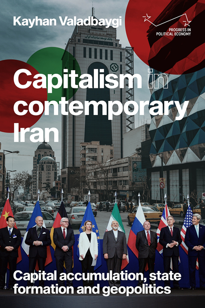 Capitalism in contemporary Iran : capital accumulation, state formation and geopolitics