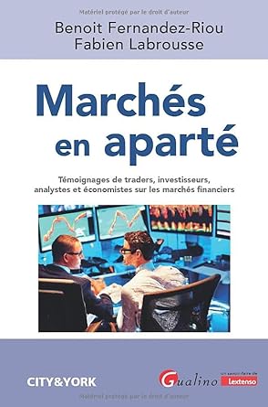 Marchés en aparté : témoignages de traders, investisseurs, analystes et économistes sur les marchés financiers