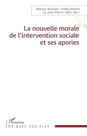 La nouvelle morale de l'intervention sociale et ses apories