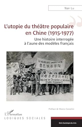 L'utopie du théâtre populaire en Chine (1915-1977) : une histoire interrogée à l'aune des modèles français