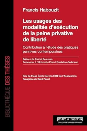Les usages des modalités d'exécution de la peine privative de liberté : contribution à l'étude des pratiques punitives contemporaines
