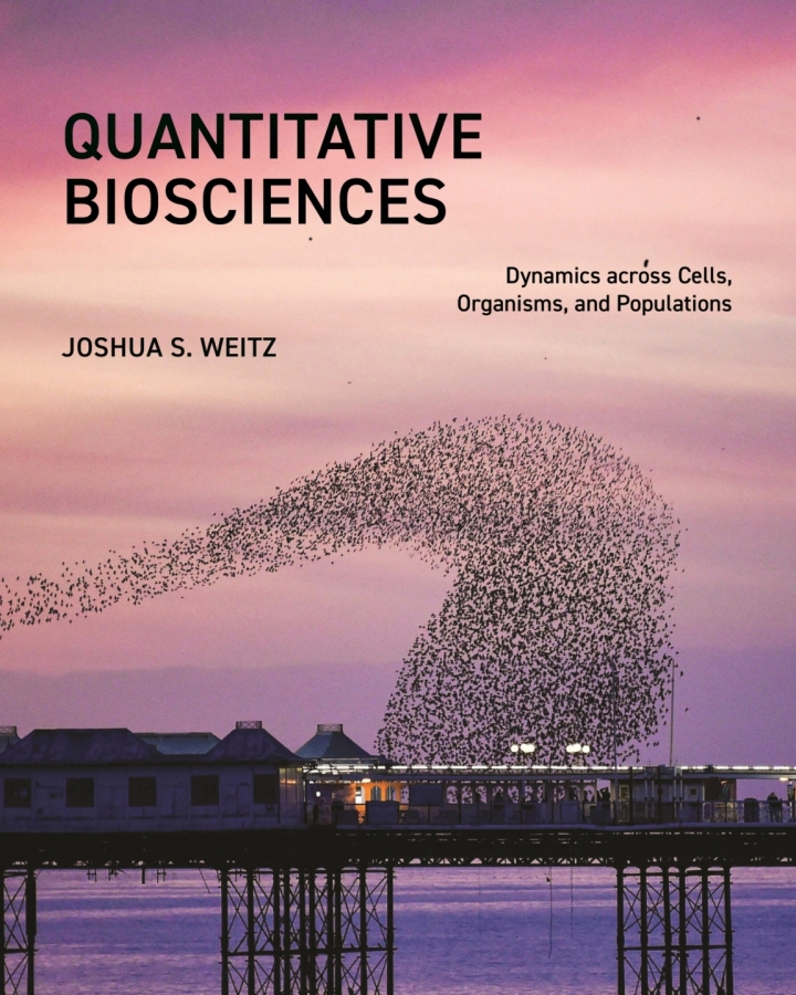 Quantitative biosciences : dynamics across cells, organisms, and populations