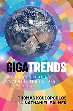 Gigatrends : six forces that are changing the future for billions / Thomas Koulopoulos and Nathaniel Palmer.