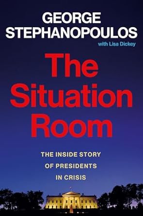 The situation room : the inside story of presidents in crisis