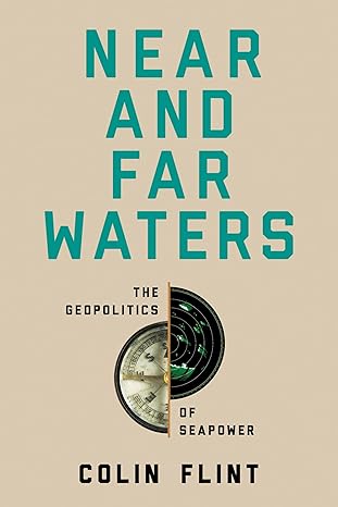 Near and far waters : the geopolitics of seapower
