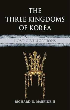 The Three Kingdoms of Korea : lost civilizations