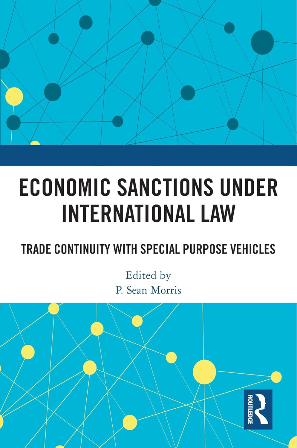 Economic sanctions under international law : trade continuity with special purpose vehicles