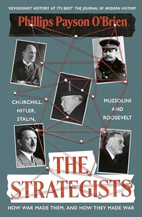 The strategists : Churchill, Stalin, Roosevelt, Mussolini and Hitler : how war made them and how they made war