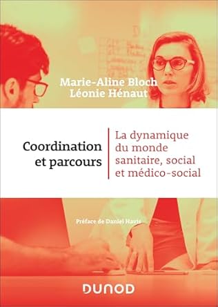 Coordination et parcours : la dynamique du monde sanitaire, social et médico-social