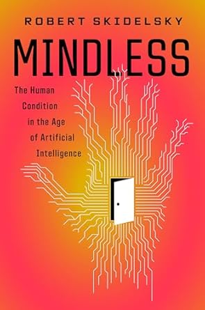 Mindless : the human condition in the age of artificial intelligence