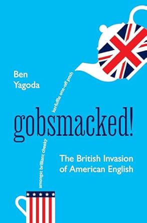 Gobsmacked! : the British invasion of American English