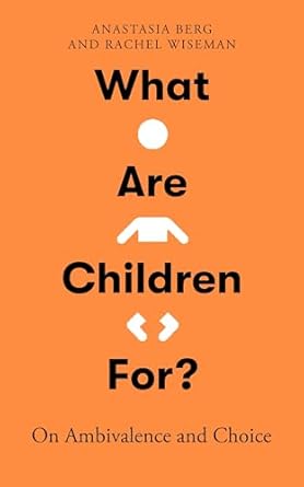 What are children for? : on ambivalence and choice