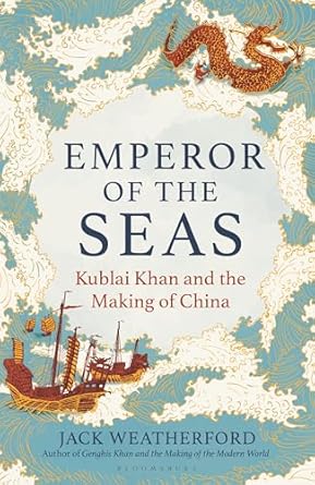 Emperor of the seas : Kublai Khan and the making of China