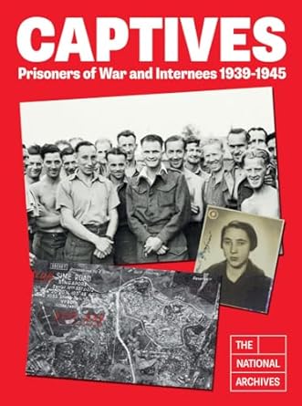 Captives : prisoners of war and internees 1939-1945