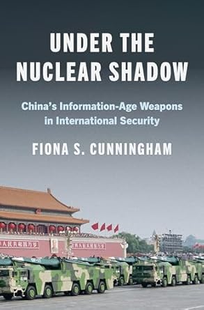 Under the nuclear shadow : China's information-age weapons in international security