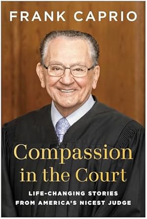 Compassion in the court : life-changing stories from America's nicest judge