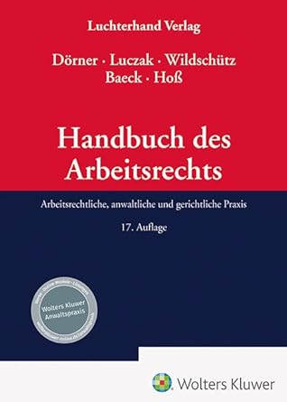 Handbuch Arbeitsrecht : arbeitsrechtliche, anwaltliche und gerichtliche Praxis