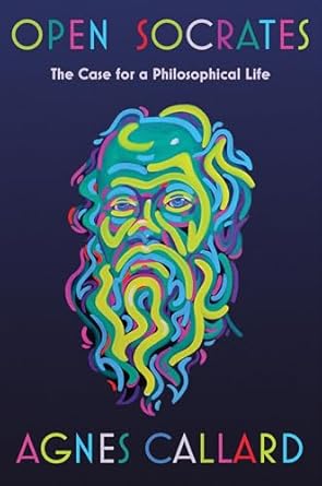 Open Socrates : the case for a philosophical life