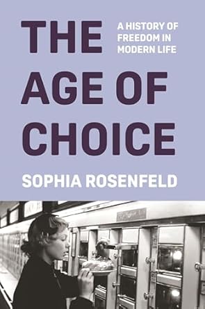 The age of choice : a history of freedom in modern life