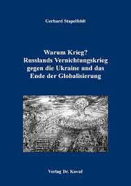 Warum Krieg? Russlands Vernichtungskrieg gegen die Ukraine und das Ende der Globalisierung