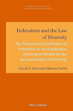 Federalism and the law of diversity : the theoretical contribution of federalism to the explanation of emergent models for the accommodation of diversity