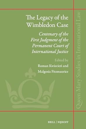 The legacy of the Wimbledon case : centenary of the first judgment of the Permanent Court of International Justice