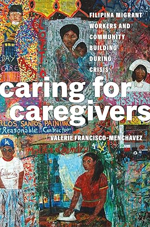 Caring for caregivers : Filipina migrant workers and community building during crisis
