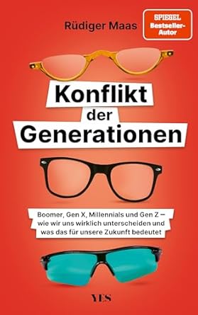 Konflikt der Generationen : Boomer, Gen X, Millennials und Gen Z - wie wir uns wirklich unterscheiden und was das für unsere Zukunft bedeutet