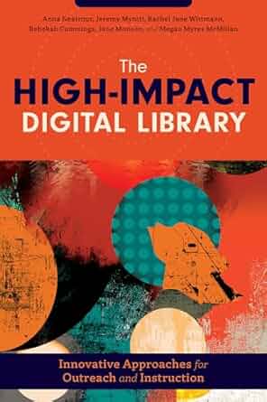 The high-impact digital library : innovative approaches for outreach and instruction