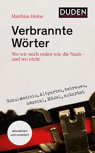 Verbrannte Wörter : wo wir noch reden wie die Nazis - und wo nicht