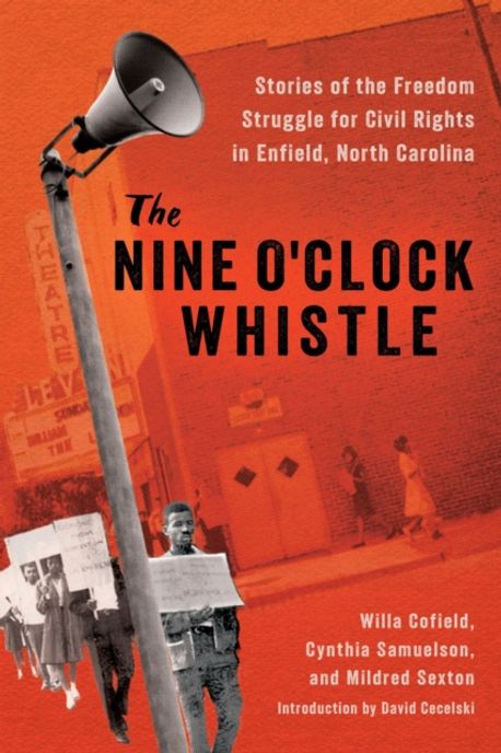 The nine o'clock whistle : stories of the freedom struggle for civil rights in Enfield, North Carolina