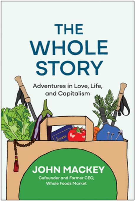 The whole story : adventures in love, life, and capitalism