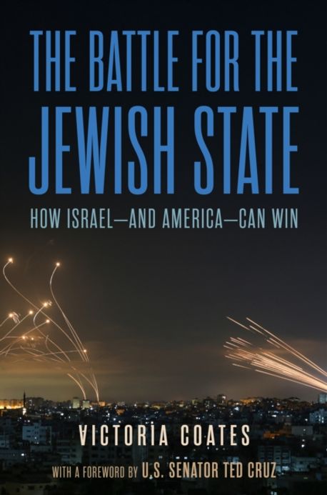The battle for the Jewish state : how Israel-and America-can win