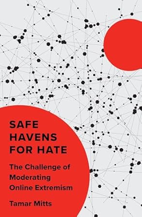 Safe havens for hate : the challenge of moderating online extremism