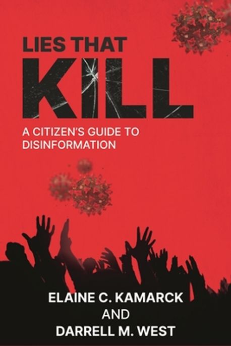 Lies that kill : a citizen's guide to disinformation