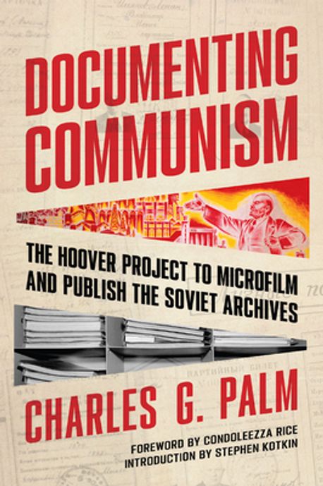 Documenting communism : the Hoover project to microfilm and publish the Soviet archives