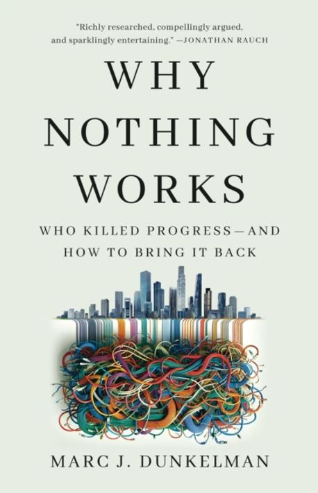 Why nothing works : who killed progress -- and how to bring it back