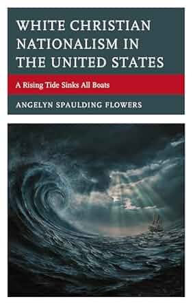 White Christian nationalism in the United States : a rising tide sinks all boats