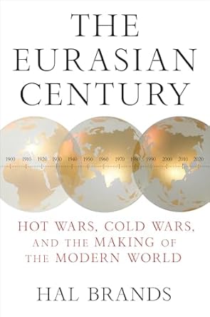 The Eurasian century : hot wars, cold wars, and the making of the modern world