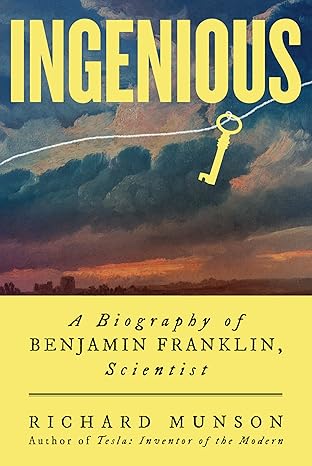 Ingenious : a biography of Benjamin Franklin, scientist