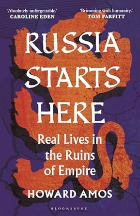 Russia starts here : real lives in the ruins of empire