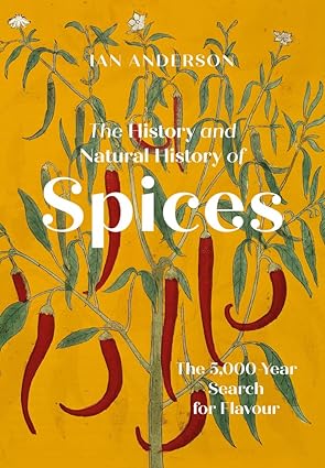 The history and natural history of spices : the 5000-year search for flavour