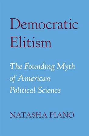 Democratic elitism : the founding myth of American political science