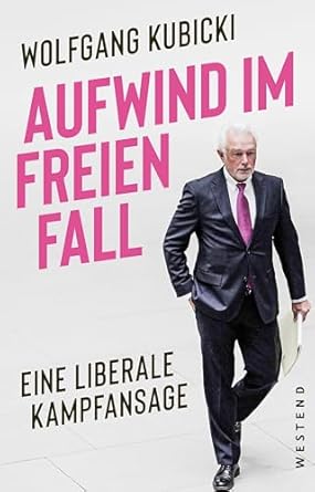 Aufwind im freien Fall : eine liberale Kampfansage