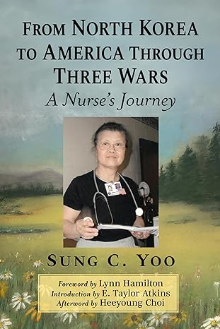 From North Korea to America through three wars : a nurse's journey