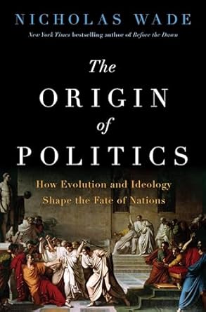 The origin of politics : how evolution and ideology shape the fate of nations