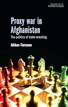 Proxy war in Afghanistan : the politics of state-wrecking