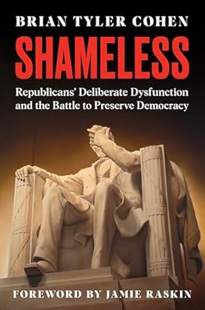 Shameless : Republicans' deliberate dysfunction and the battle to preserve democracy
