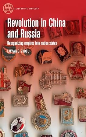 Revolution in China and Russia : reorganizing empires into nation states