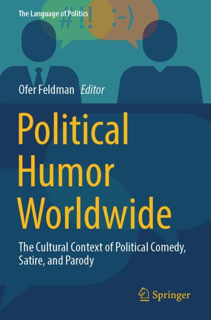 Political humor worldwide : the cultural context of political comedy, satire, and parody
